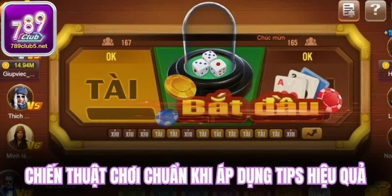 Chiến thuật chơi chuẩn khi áp dụng tips hiệu quả