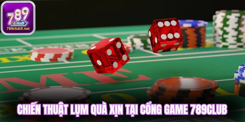 Chiến thuật lụm quà xịn tại cổng game 789Club
