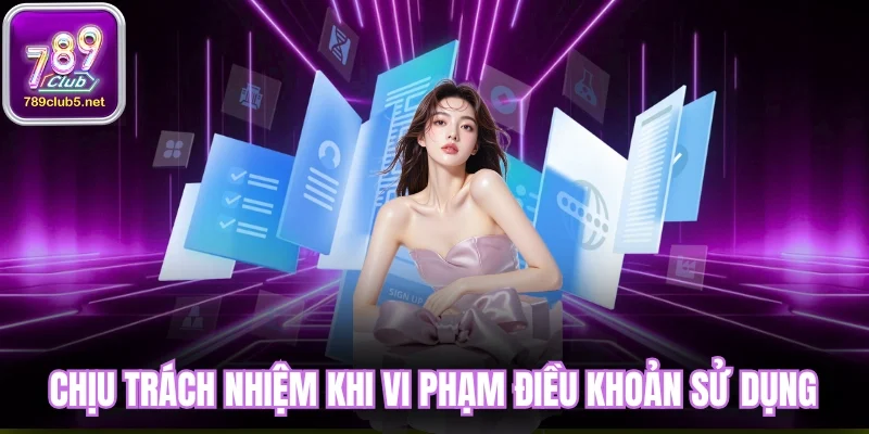 Chịu trách nhiệm khi vi phạm nội dung điều khoản