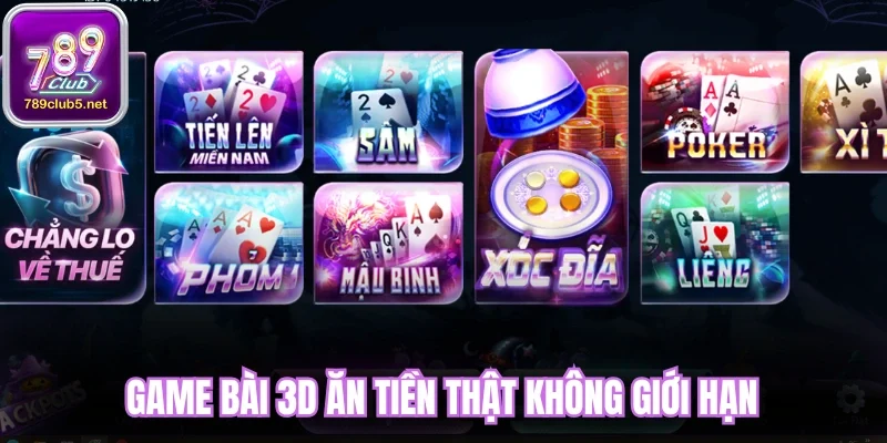 Game bài 3D ăn tiền thật không giới hạn