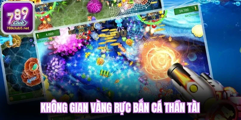 Không gian vàng rực bắn cá Thần Tài
