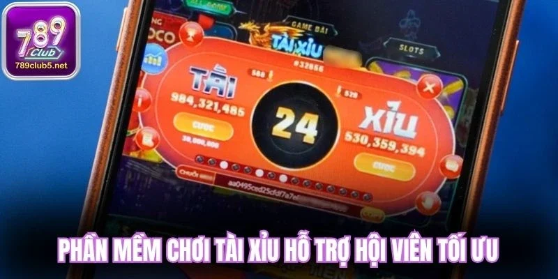 Phần mềm chơi tài xỉu hỗ trợ hội viên tối ưu