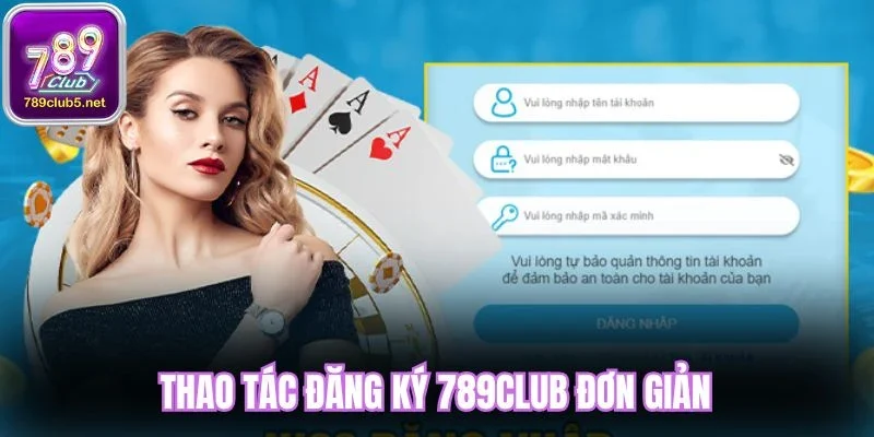 Thao tác đăng ký 789Club đơn giản