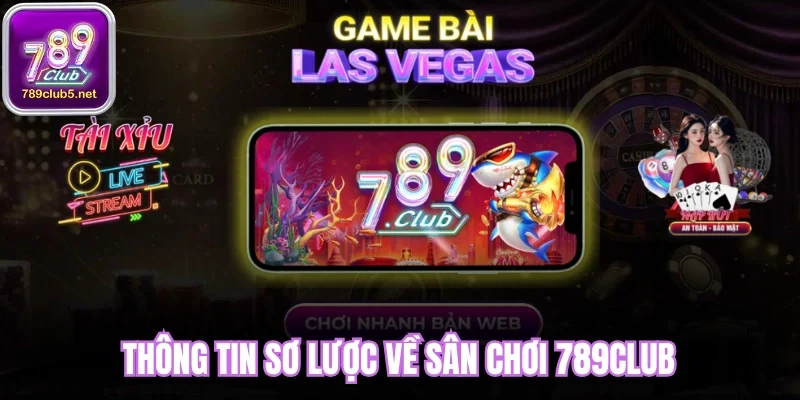 Thông tin sơ lược về sân chơi 789club uy tín